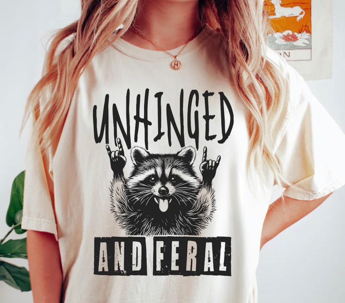 Unhinged and Feral