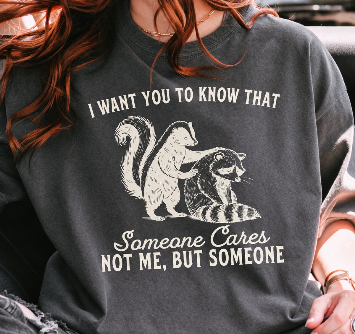 I want you to know that someone cares not me but someone
