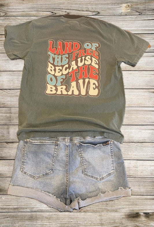Land of the free because of the brave tee