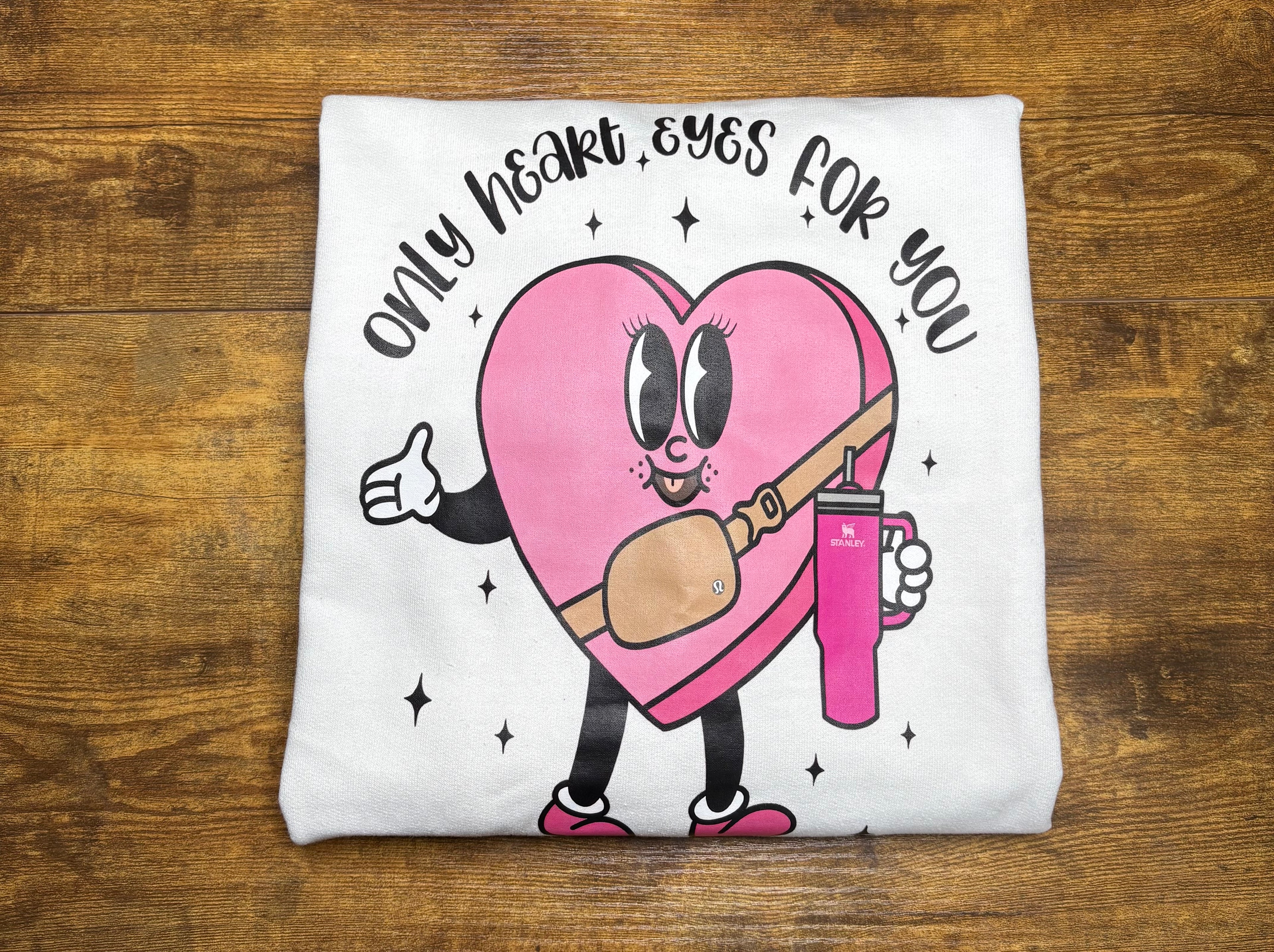 Only heart eyes for you Crewneck