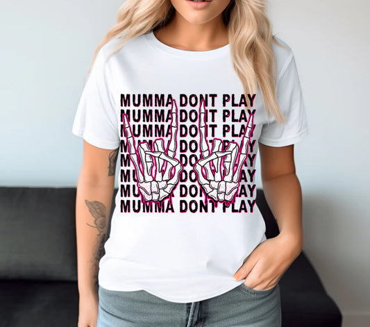 MUMMA DONT PLAY