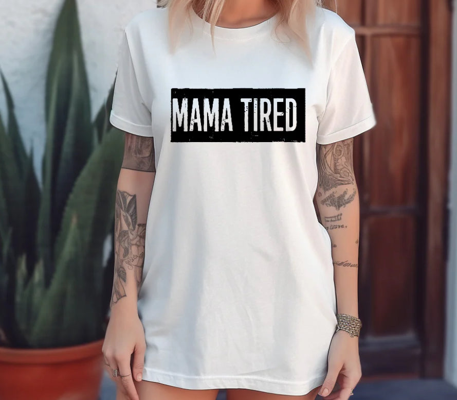 MAMA TIRED